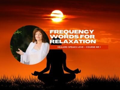 Healer Speaks Love – Course1 – FREQUENCY WORDS for RELAXATION